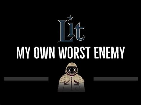 Lit – My Own Worst Enemy Lyrics 